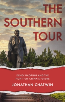Image for The Southern tour  : Deng Xiaoping and the fight for China's future