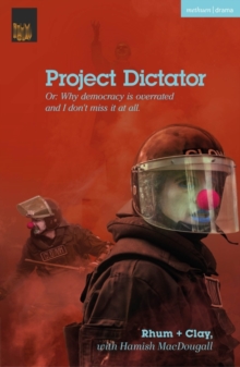 Image for Project dictator, or, 'Why democracy is overrated and I don't miss it at all'
