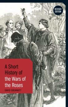 A Short History of the Wars of the Roses