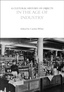 Image for A Cultural History of Objects in the Age of Industry