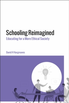 Image for Schooling reimagined: educating for a more ethical society