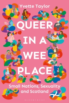 Image for Queer in a Wee Place : Small Nations, Sexuality & Scotland