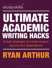 Ultimate Academic Writing Hacks - Arthur, Dr Ryan (Assistant Professor, University of Warwick, UK)