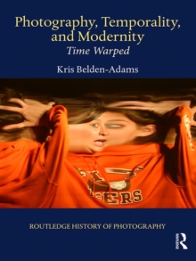 Image for Photography, temporality, and modernity: time warped