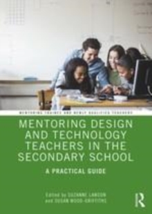 Image for Mentoring design and technology teachers in the secondary school: a practical guide