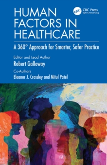 Human Factors in Healthcare: A 360+ Approach for Smarter, Safer Practice - Galloway, Rob