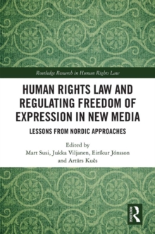 Image for Human Rights Law and Regulating Freedom of Expression in New Media: Lessons from Nordic Approaches