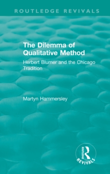 Image for The dilemma of qualitative method: Herbert Blumer and the Chicago tradition