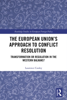 Image for The European Union's approach to conflict resolution: transformation or regulation in the Western Balkans?