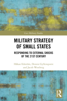 Image for Military strategy of small states: responding to external shocks of the 21st century