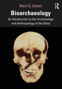 Image for Bioarchaeology: An Introduction to the Archaeology and Anthropology of the Dead