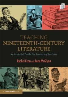 Image for Teaching nineteenth century literature: an essential guide for secondary teachers