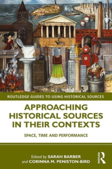Image for Approaching Historical Sources in Their Contexts: Space, Time and Performance