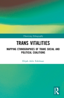 Image for Trans vitalities: mapping ethnographies of trans social and political coalitions