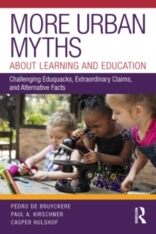 Image for More Urban Myths About Learning and Education: Challenging Eduquacks, Extraordinary Claims, and Alternative Facts
