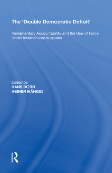 Image for The 'Double Democratic Deficit ': parliamentary accountability and the use of force under international auspices