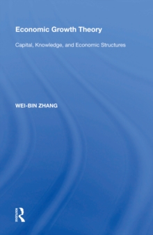 Image for Economic Growth Theory: Capital, Knowledge, and Economic Stuctures