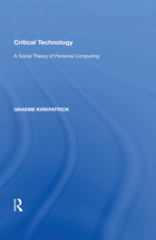 Image for Critical technology: a social theory of personal computing