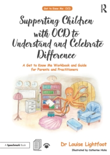 Image for Supporting children with OCD to understand and celebrate difference: a get to know me workbook and guide for parents and practitioners