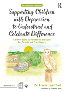 Image for Supporting children with depression to understand and celebrate difference: a get to know me workbook and guide for parents and practitioners