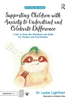 Image for Supporting Children With Anxiety to Understand and Celebrate Difference: A Get to Know Me Workbook and Guide for Parents and Practitioners
