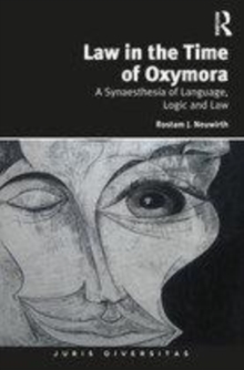 Image for Law in the time of oxymora  : a synesthesia of language, logic and law