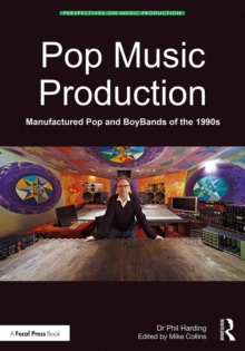 Image for Pop music production: manufactured pop and boybands of the 1990s
