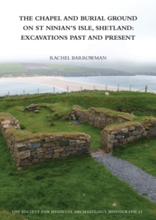 Image for The chapel and burial ground on St Ninian's Isle, Shetland: excavations past and present