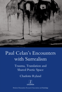 Image for Paul Celan's Encounters with surrealism: trauma, translation and shared poetic space