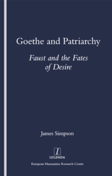 Image for Goethe and patriarchy: Faust and the fates of desire