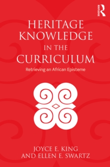 Image for Heritage Knowledge in the Curriculum: Retrieving an African Episteme