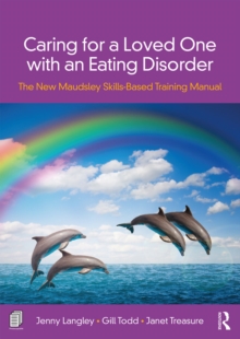 Image for Caring for a loved one with an eating disorder: the new Maudsley skills-based training manual