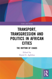 Image for Transport, transgression and politics in African cities: the rhythm of chaos