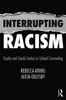 Image for Interrupting racism: equity and social justice in school counseling