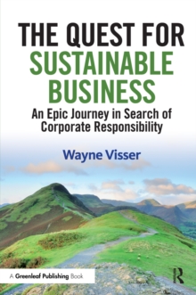 Image for The quest for sustainable business: an epic journey in search of corporate responsiblity