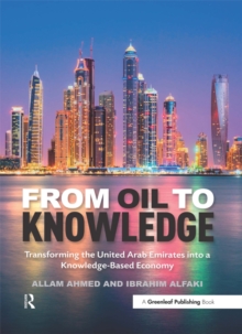 Image for From oil to knowledge: transforming the United Arab Emirates into a knowledge-based economy