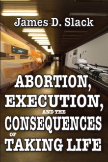 Image for Abortion, execution, and the consequences of taking life