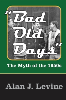 Image for "Bad old days": the myth of the 1950s