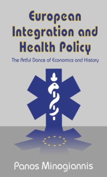 Image for European Integration and Health Policy: The Artful Dance of Economics and History