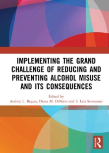 Image for Implementing the grand challenge of reducing and preventing alcohol misuse and its consequences