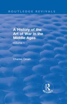 Image for A history of the art of war in the Middle Ages.