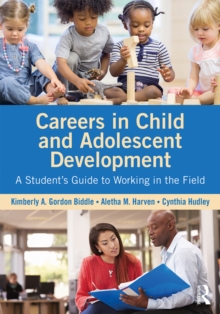 Image for Careers in child and adolescent development: a student's guide to working in the field