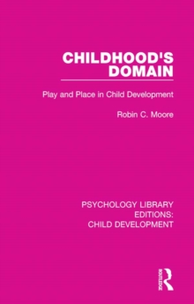 Image for Childhood's domain: play and place in child development