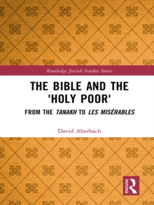 Image for The Bible and the 'Holy Poor': From the Tanakh to Les Miserables