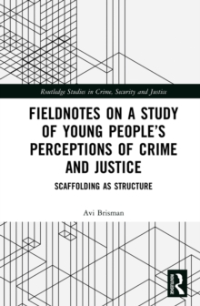 Image for Fieldnotes on a Study of Young People's Perceptions of Crime and Justice: Scaffolding as Structure