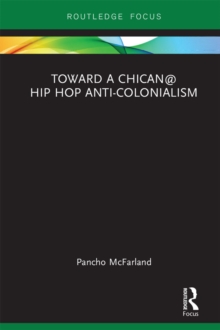 Image for Toward a Chican@ hip hop anti-colonialism