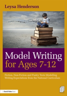 Image for Model writing for ages 7-12: fiction, non-fiction and poetry texts modelling writing expectations from the National Curriculum