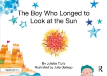 Image for The boy who longed to look at the sun: a story about self-care