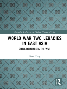 Image for World War Two Legacies in East Asia: China Remembers the War