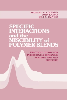 Image for Specific interactions and the miscibility of polymer blends: practical guides for predicting & designing miscible polymer mixtures